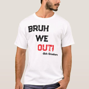 Bruh We Out Happy Last Day Of School Teacher T-Shirt
