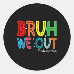 Bruh We Out Kindergarten Graduation Cl Of 2025 Classic Round Sticker