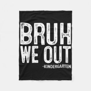 Bruh We Out Kindergarten Graduation Cl Of 2025 Fleece Blanket