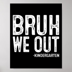 Bruh We Out Kindergarten Graduation Cl Of 2025  Poster