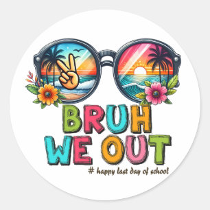 BRUH We Out , Last Day of School Classic Round Sticker
