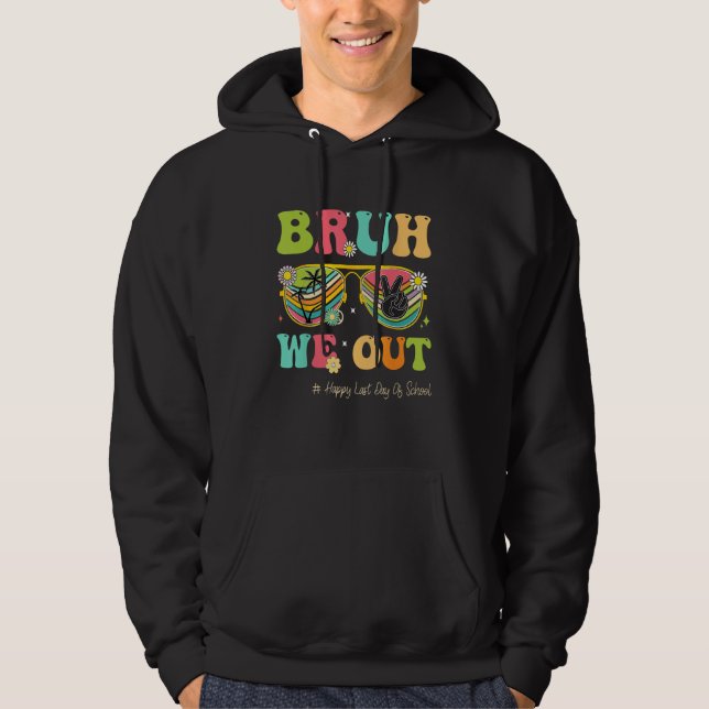 Bruh We Out  Last Day Of School Teacher Summer Hoodie (Front)