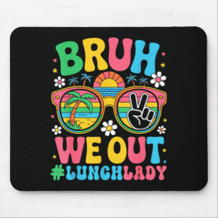 Bruh We Out Lunch Lady Cafeteria Last Day of Mouse Mat