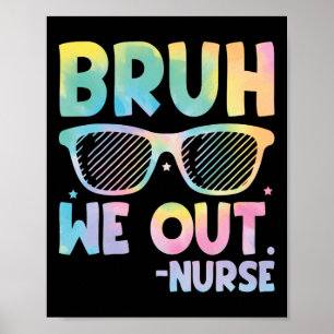 Bruh We Out Nurse End Of School Year Teacher Summe Poster