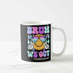 Bruh We Out Paraprofessionals Last Day Of School Coffee Mug