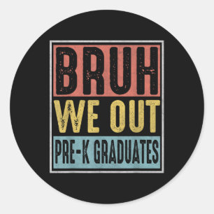 Bruh We Out Pre-k Preschool Graduation 2025 Grad G Classic Round Sticker