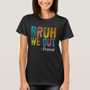 Bruh We Out Preschool Graduation Pre-K Class Of 20 T-Shirt