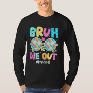 Bruh We Out Principal Happy Last Day Of School Ret T-Shirt