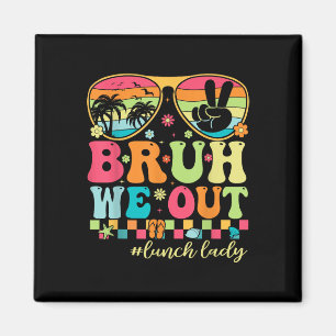 Bruh We Out Shirts Last Day Of School Lunch Lady S Magnet