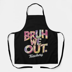 Bruh We Out Teacher Last Day Summer Break Tie Dye Apron