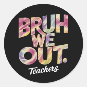 Bruh We Out Teacher Last Day Summer Break Tie Dye Classic Round Sticker