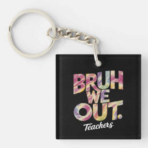 Bruh We Out Teacher Last Day Summer Break Tie Dye Key Ring