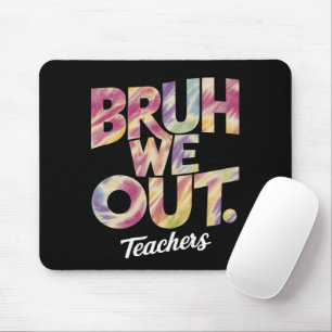 Bruh We Out Teacher Last Day Summer Break Tie Dye Mouse Mat