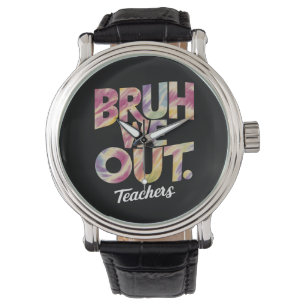 Bruh We Out Teacher Last Day Summer Break Tie Dye Watch
