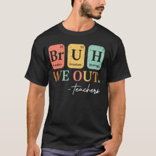 Bruh We Out Teacher Retro Vintage End Of Year Holi T-Shirt
