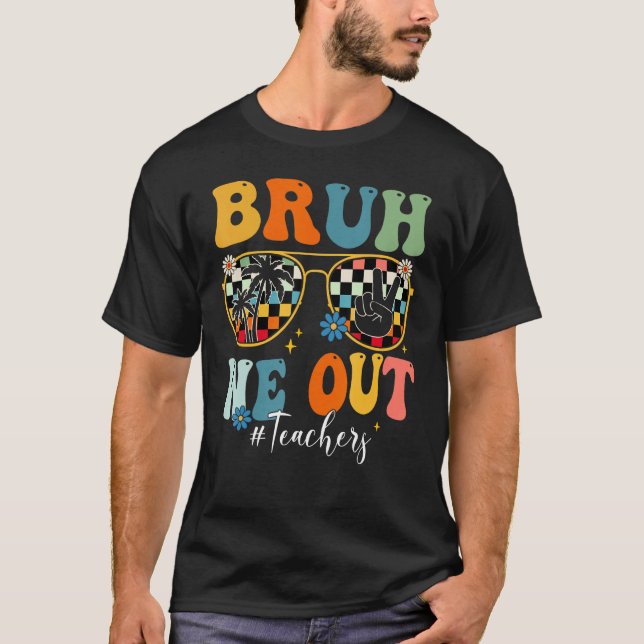 Bruh We Out Teacher Sunglasses Peace Sign Groovy S T-Shirt (Front)