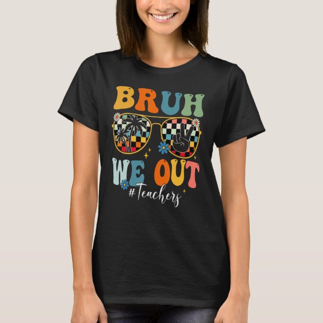 Bruh We Out Teacher Sunglasses Peace Sign Groovy S T-Shirt (Front)