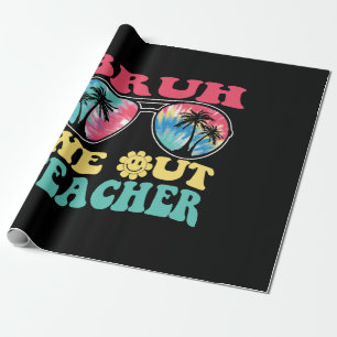 Bruh We Out Teachers End Of School Year Teacher Su Wrapping Paper