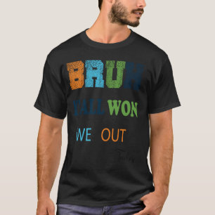 Bruh We Out Teachers, Funny Last Day of School for T-Shirt