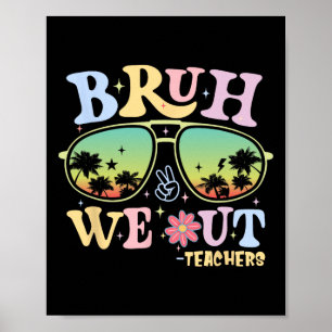 Bruh We Out Teachers Groovy Retro Happy Last Day O Poster