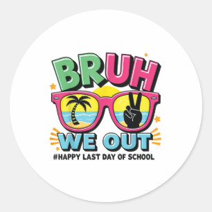 Bruh We Out Teachers Happy Last Day Of School Groo Classic Round Sticker