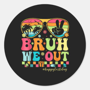 Bruh We Out Teachers Happy Last Day Of School Groo Classic Round Sticker