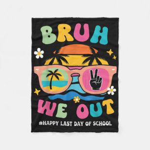 Bruh We Out Teachers Happy Last Day Of School Groo Fleece Blanket