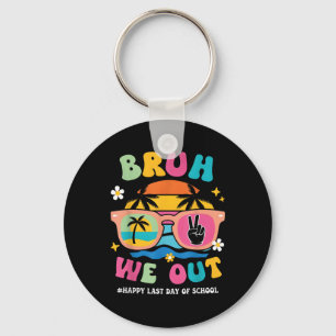 Bruh We Out Teachers Happy Last Day Of School Groo Key Ring