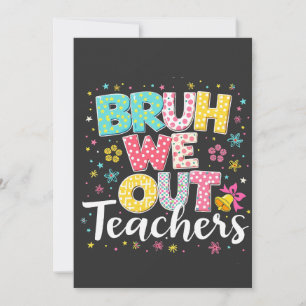Bruh We Out Teachers Happy Last Day Of School Invitation