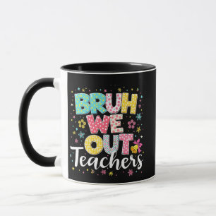 Bruh We Out Teachers Happy Last Day Of School Mug