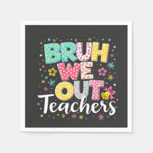 Bruh We Out Teachers Happy Last Day Of School Napkin