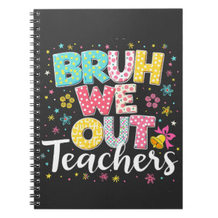 Bruh We Out Teachers Happy Last Day Of School Notebook