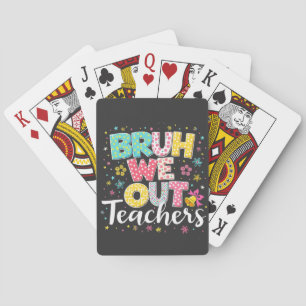 Bruh We Out Teachers Happy Last Day Of School Playing Cards
