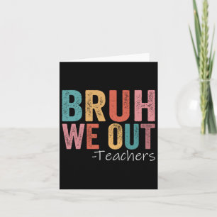Bruh We Out Teachers Happy Last Day Of School Retr Card