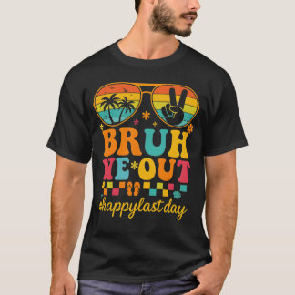 Bruh We Out Teachers Happy Last Day Of School T-Shirt