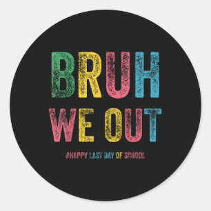 Bruh We Out Teachers Happy Last Day Of School Vint Classic Round Sticker