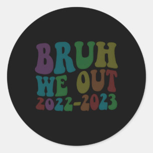 Bruh We Out Teachers Last Day Of School Graduation Classic Round Sticker