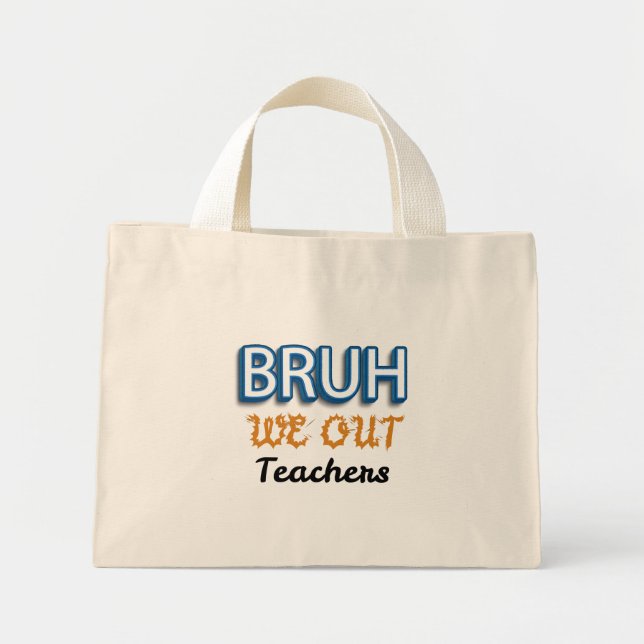 Bruh We Out Teachers Last day of School Mini Tote Bag (Front)