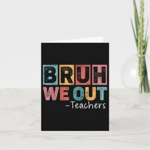 Bruh We Out Teachers Last Day Of School Retro Funn Card