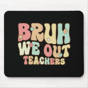 Bruh We Out Teachers Summer Last Day Of School Coo Mouse Mat