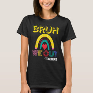 Bruh We Out Teachers Summer Last Day Of School Men T-Shirt
