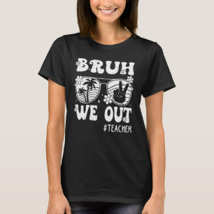 Bruh We Out Teachers Summer Last Day Of School Men T-Shirt