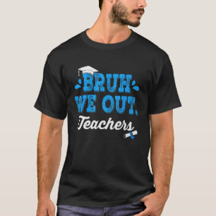 Bruh We Out Teachers Summer Last Day Of School Men T-Shirt
