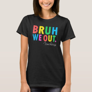 Bruh We Out Teachers Summer Last Day Of School Men T-Shirt