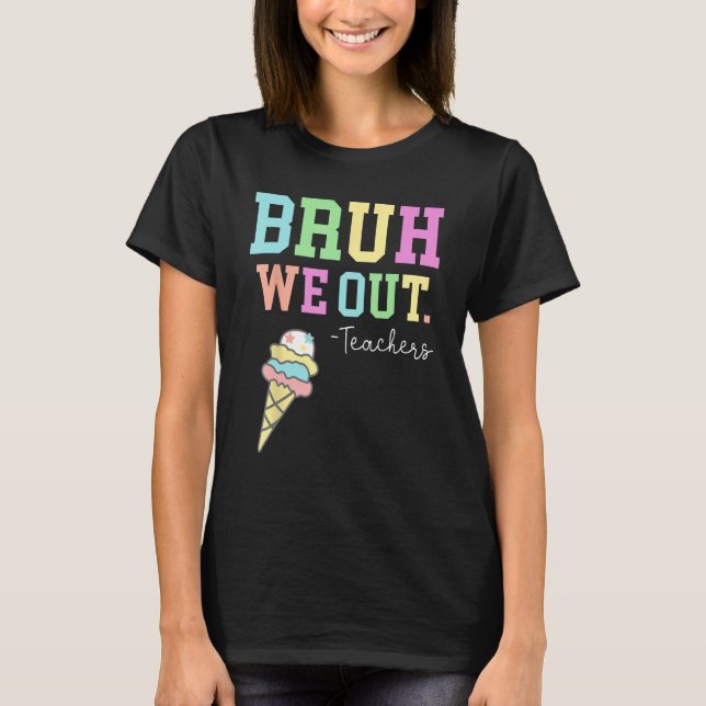 Bruh We Out Teachers Summer Last Day Of School Men T-Shirt (Front)