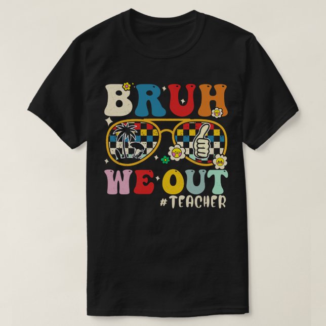 Bruh We Out Teachers T-Shirt (Design Front)