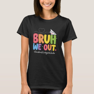 Bruh We Out Transitional Kindergarten Teacher Scho T-Shirt