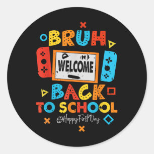 Bruh Welcome Back To School Video Gaming Classic Round Sticker