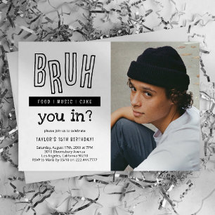 Bruh You In? Teen Birthday Invitation