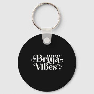 Bruja Witch Vibes Spiritual Bruja Vibes Latina Bru Key Ring